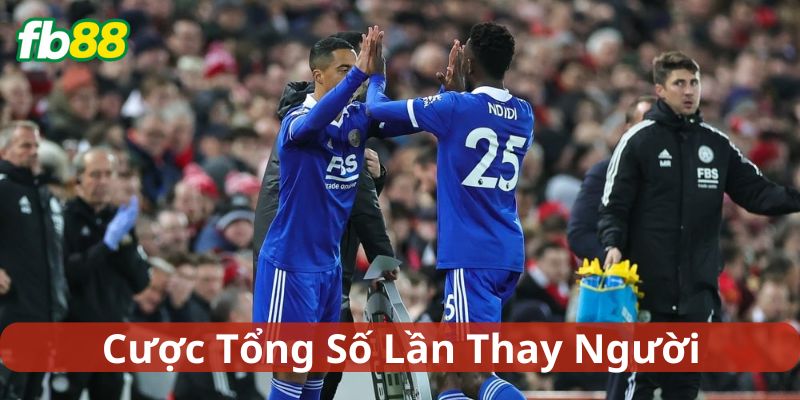 Cùng test thử Cược Tổng Số Lần Thay Người nào anh em!
