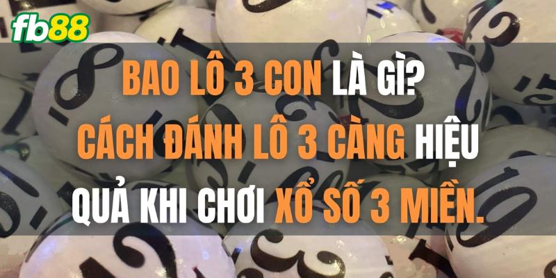 Cách đánh lô 3 càng hiệu quả 