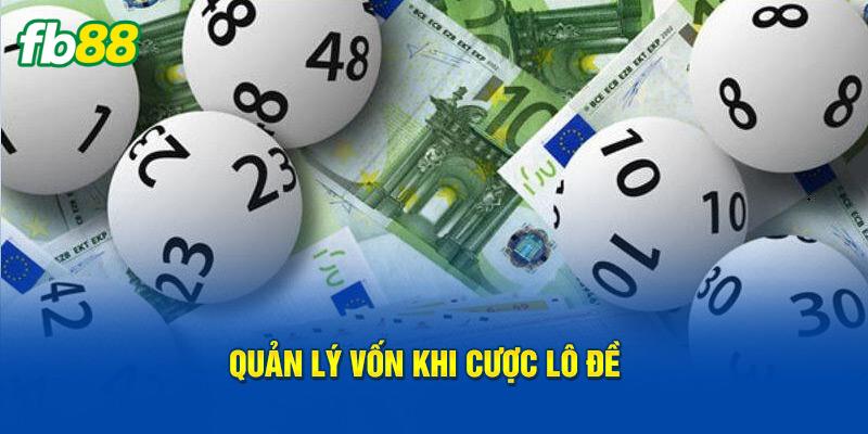 Mẹo chơi lô đề hiệu quả nhất là cần phải quản lý vốn khi chơi