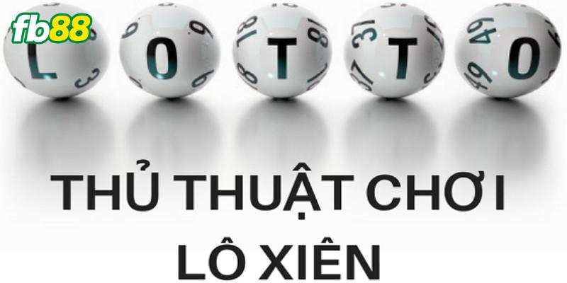 Thủ thuật chơi lô xiên