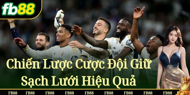 Chiến Lược Cược Đội Giữ Sạch Lưới Hiệu Quả
