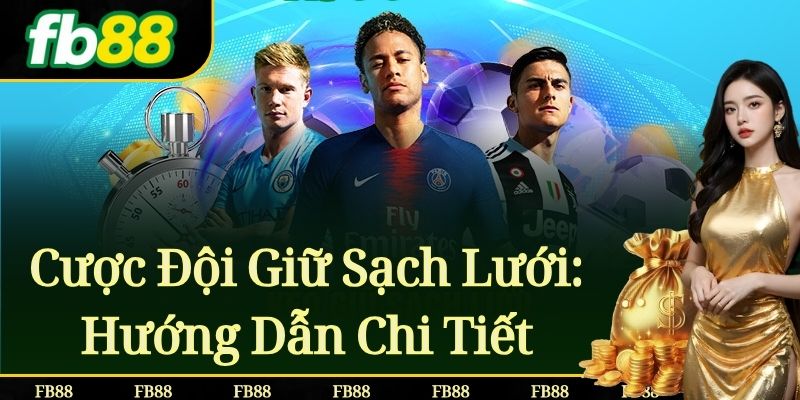 Cược Đội Giữ Sạch Lưới: Hướng Dẫn Chi Tiết