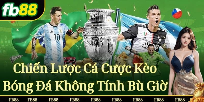 Chiến Lược Cá Cược Kèo Bóng Đá Không Tính Bù Giờ