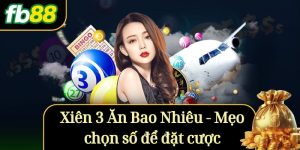 Xiên 3 Ăn Bao Nhiêu - Mẹo chọn số để đặt cược