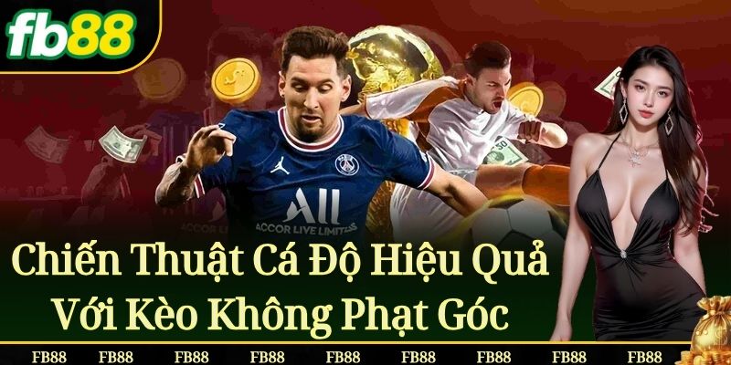 Chiến Thuật Cá Độ Hiệu Quả Với Kèo Không Phạt Góc