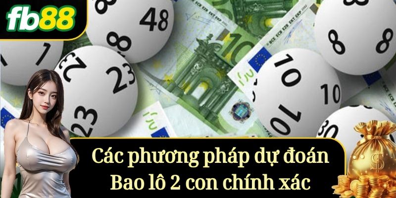 Các phương pháp dự đoán khi choi Bao lô 2 con chính xác