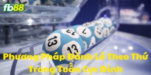 Cách Đánh Lô Theo Thứ Trong Tuần 