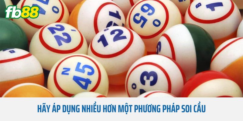 Hãy áp dụng nhiều hơn một phương pháp soi cầu