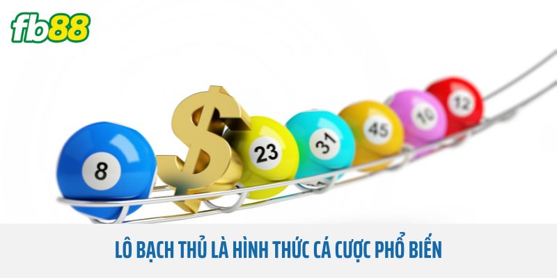 Lô bạch thủ là hình thức cá cược phổ biến