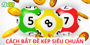 Mẹo hay chinh phục Đề Kép
