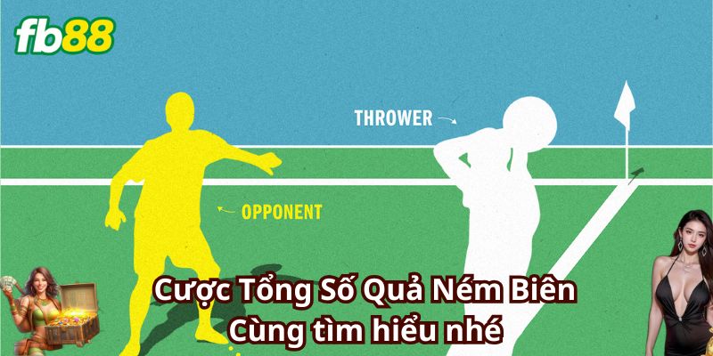 Cược Tổng Số Quả Ném Biên có gì hay?