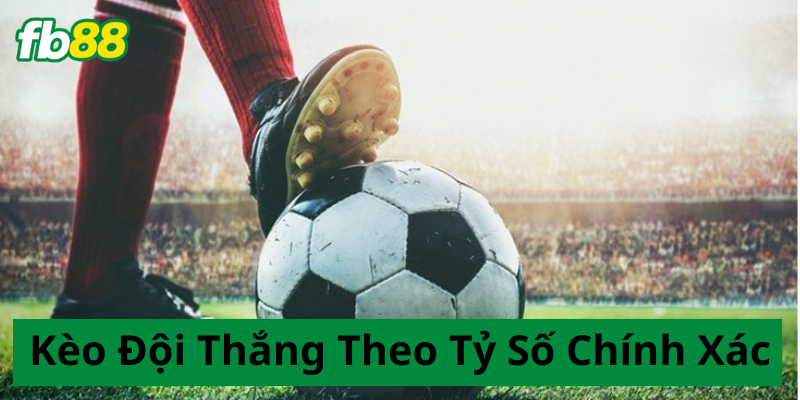 Kèo Đội Thắng Theo Tỷ Số Chính Xác có khó chơi?