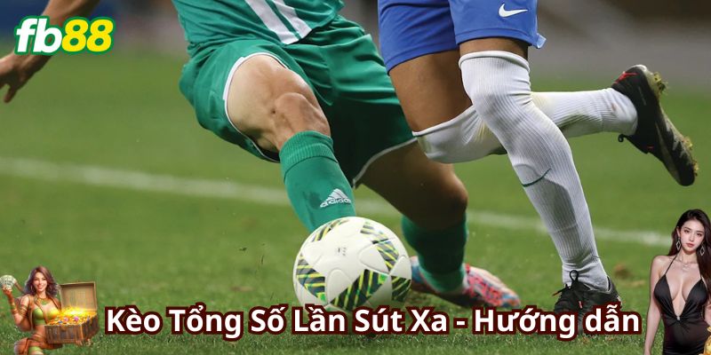 Chiến thuật khi chơi Kèo Tổng Số Lần Sút Xa