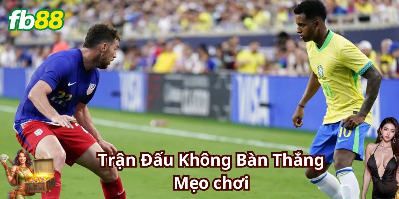 Đỉnh cao Kèo Tỷ Lệ Trận Đấu Không Bàn Thắng luôn có tại nhà cái Fb88