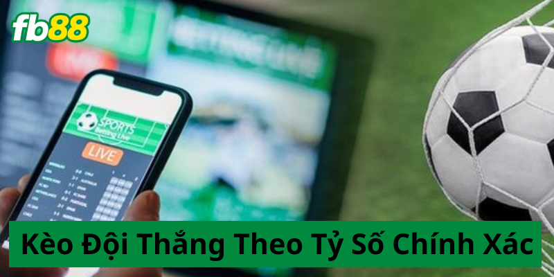 Mẹo hay khi chơi Kèo Đội Thắng Theo Tỷ Số Chính Xác là gì?
