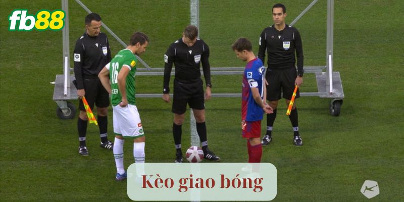 Kèo giao bóng fb88