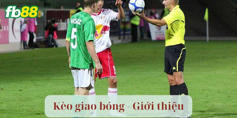 Giới thiệu về Kèo Giao Bóng