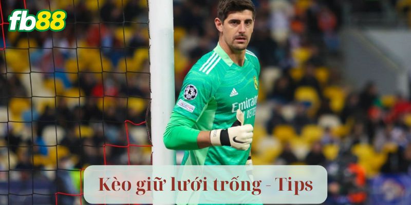 Mẹo hay cần có khi chơi Kèo Giữ Lưới Trống