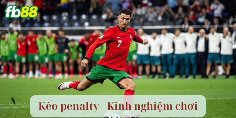 Kinh nghiệm chơi Kèo Penalty
