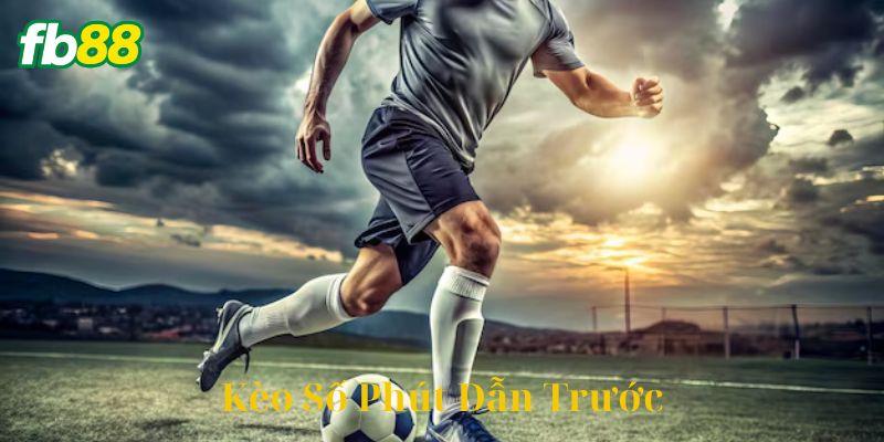 Các Chiến Lược Để Chơi Kèo Số Phút Dẫn Trước