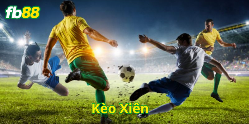 Kèo Xiên có gì đặc biệt 