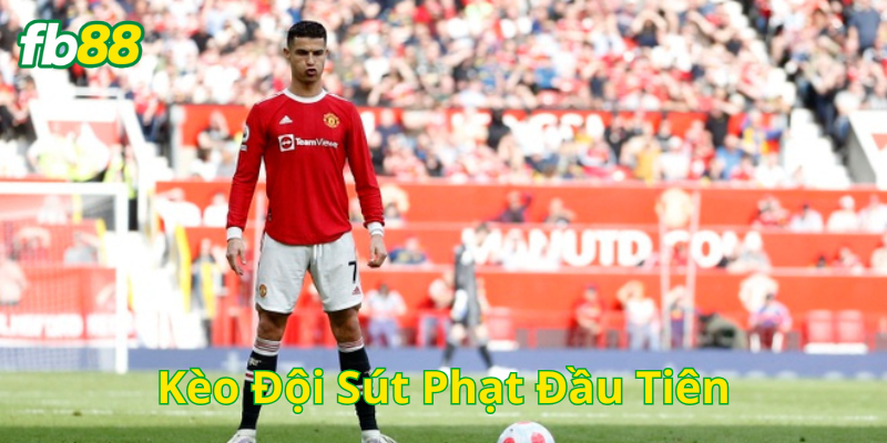 Kèo Đội Sút Phạt Đầu Tiên có gì hấp dẫn?