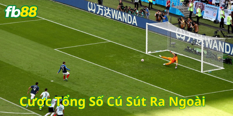 Mẹo hay khi chơi Cược Tổng Số Cú Sút Ra Ngoài
