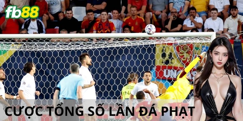Mẹo cược tổng số lần đá phạt hiệu quả