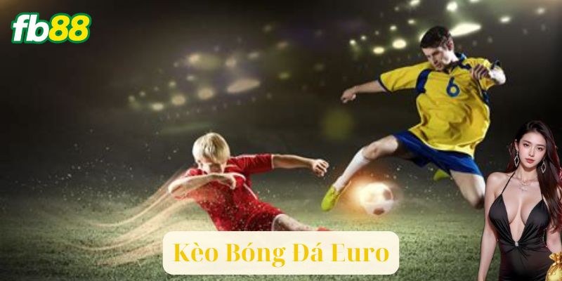 Các Loại Kèo Bóng Đá Euro: Mỗi Loại Có Một "Chất"