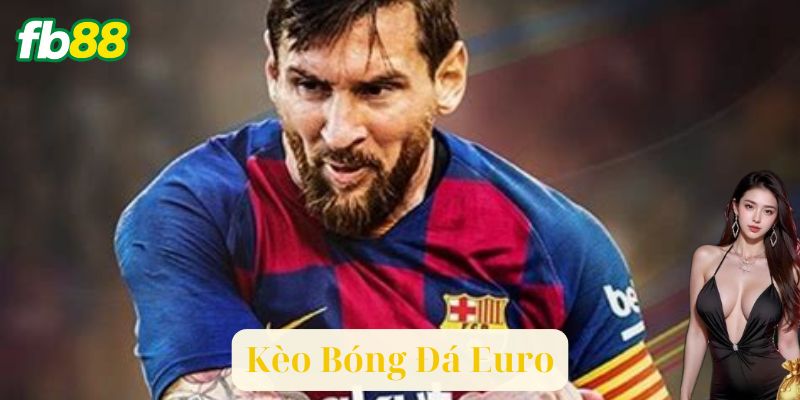Chiến Thuật Cược Kèo Bóng Đá Euro: Đâu Là Bí Quyết Thành Công?