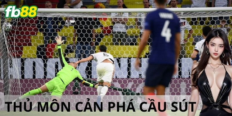 Kèo thủ môn cản phá cầu sút là gì?