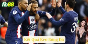 Kết Quả Kèo Bóng Đá: Đoán đúng, thắng lớn, chiến thuật chuẩn