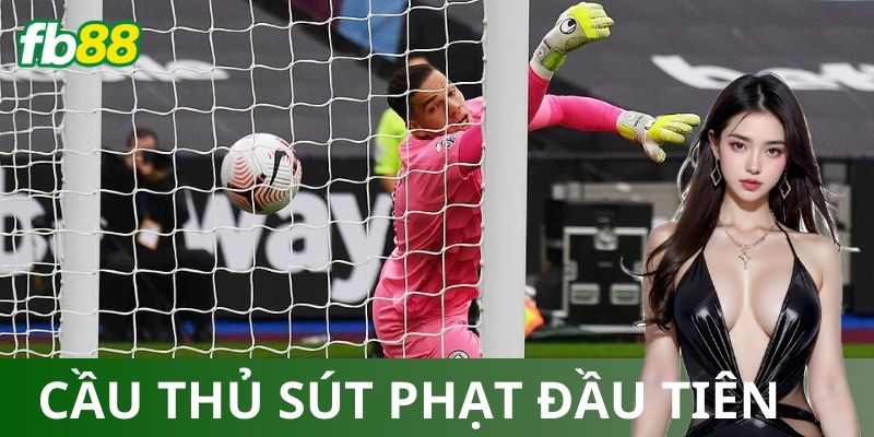Kèo cầu thủ sút phạt đầu tiên: Kinh nghiệm cá cược hiệu quả
