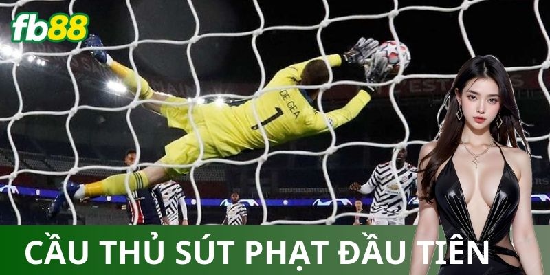 Kèo cầu thủ sút phạt đầu tiên là gì?