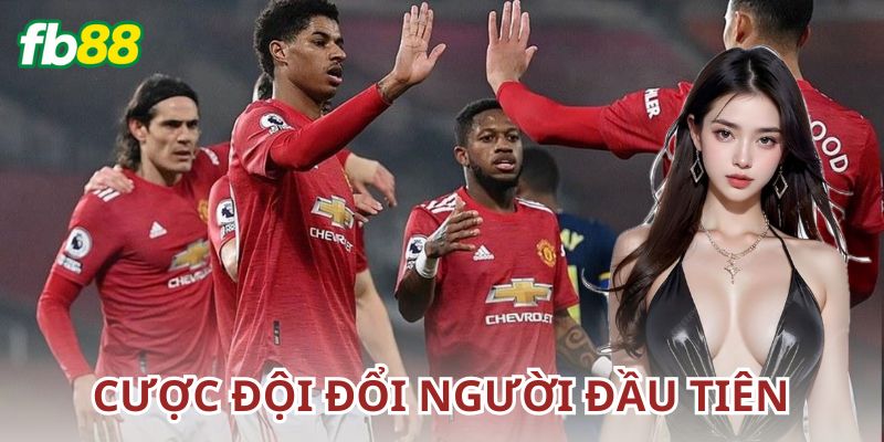 Những lợi thế và rủi ro khi chơi cược đội đổi người đầu tiên