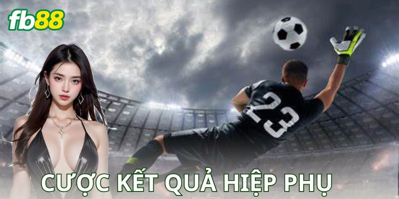 Những Lỗi Thường Gặp Khi Cược Kết Quả Hiệp Phụ