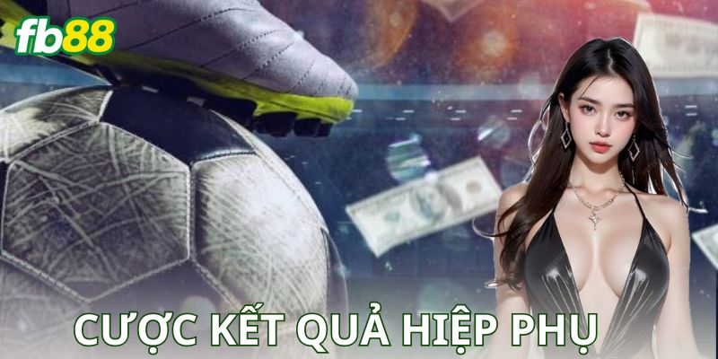 Cược Kết Quả Hiệp Phụ: Chiến Thuật Cược Hiệu Quả
