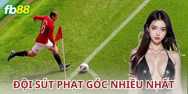 Ví dụ thực tế về cách chơi kèo đội bóng sút phạt góc nhiều nhất
