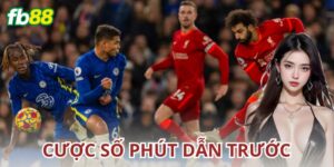 Cược số phút dẫn trước: Bí kíp chinh phục kèo nhanh