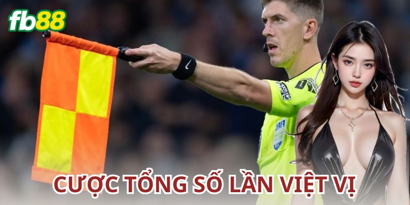 Kinh nghiệm chơi cược tổng số lần việt vị hiệu quả