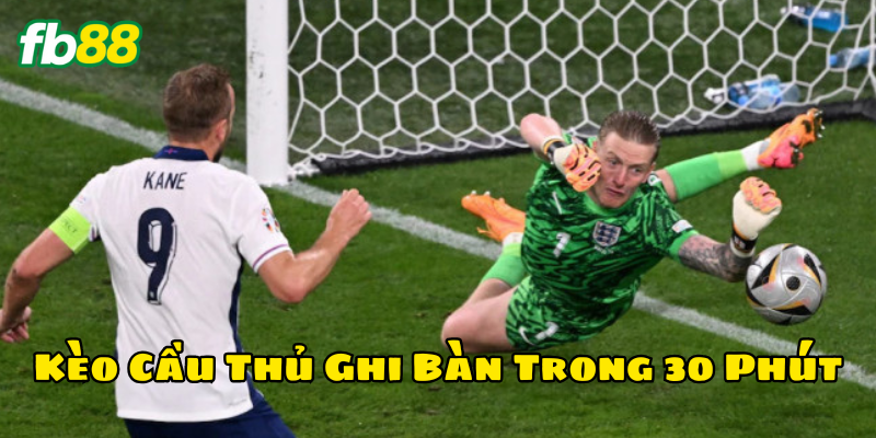 Các Kèo Cầu Thủ Ghi Bàn Trong 30 Phút phổ biến