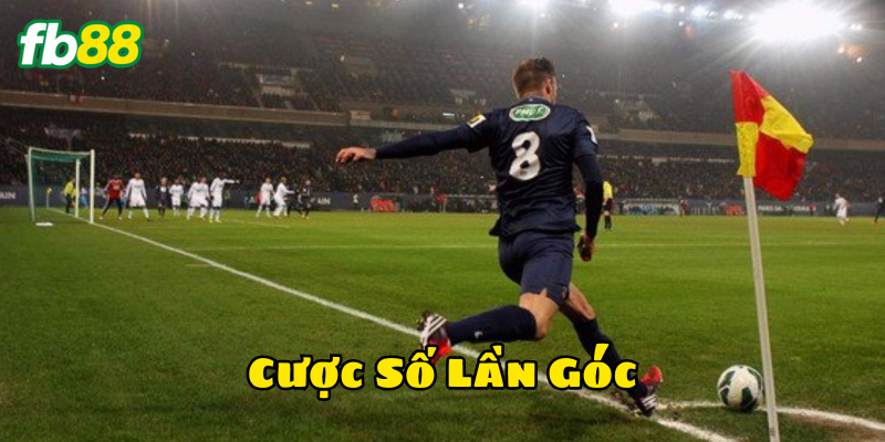 Cược Số Lần Góc có gì đặc biệt
