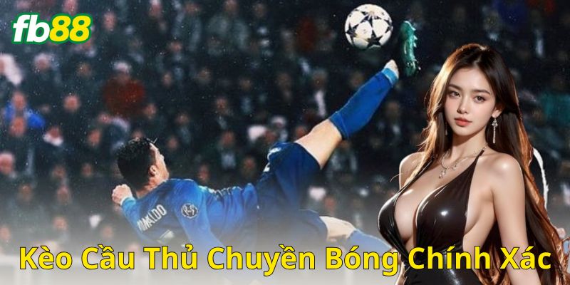 Kèo cầu thủ chuyền bóng chính xác là gì?