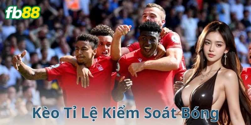 Kèo tỉ lệ kiểm soát bóng là gì? – Nghe đơn giản nhưng không hề dễ nuốt!